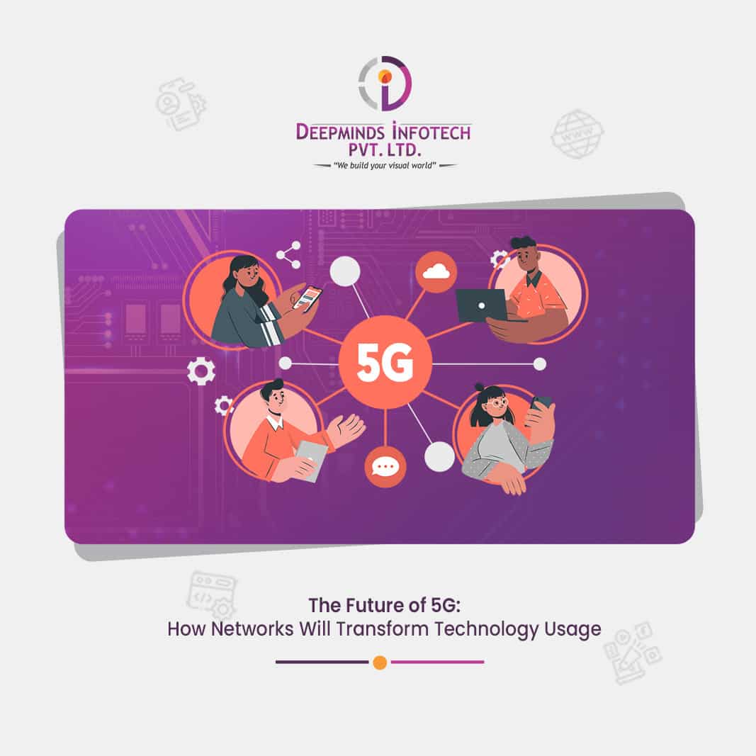 The Future of 5G: How Networks Will Transform Technology Usage